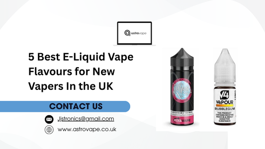 5 Best E-Liquid Vape Flavours for New Vapers In the UK