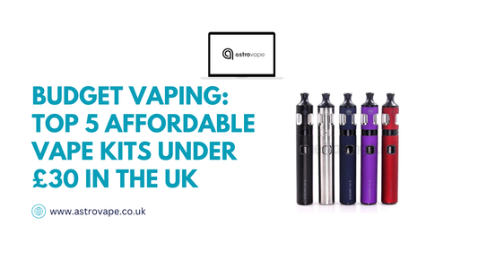Affordable Vape Kits Under £30 in the UK