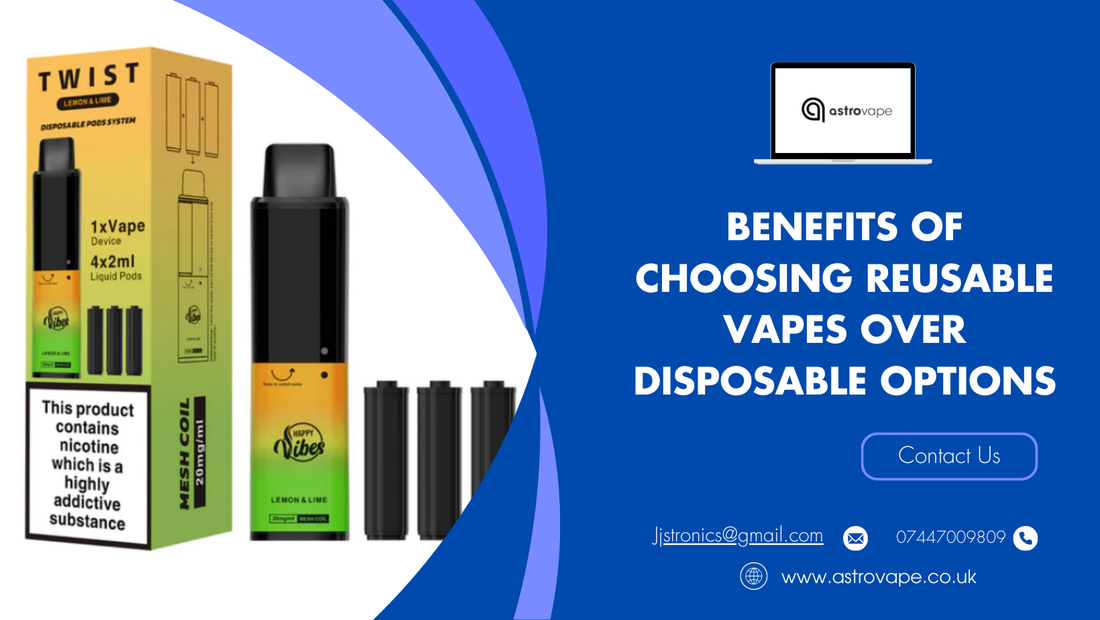 Top Benefits of Choosing Reusable Vapes Over Disposable Options