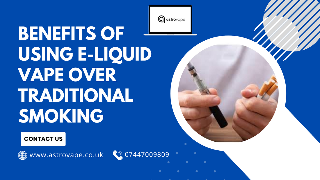 Benefits of Using E-Liquid Vape Over Traditional Smoking