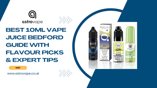 Best 10ml Vape Juice Bedford Guide with Flavour Picks & Expert Tips