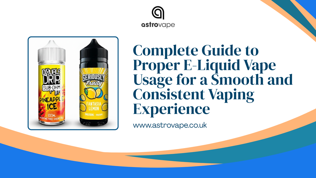 Complete Guide to Proper E Liquid Vape Usage