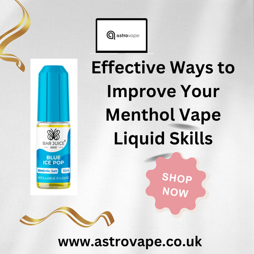 Effective Ways to Improve Your Menthol Vape Liquid Skills