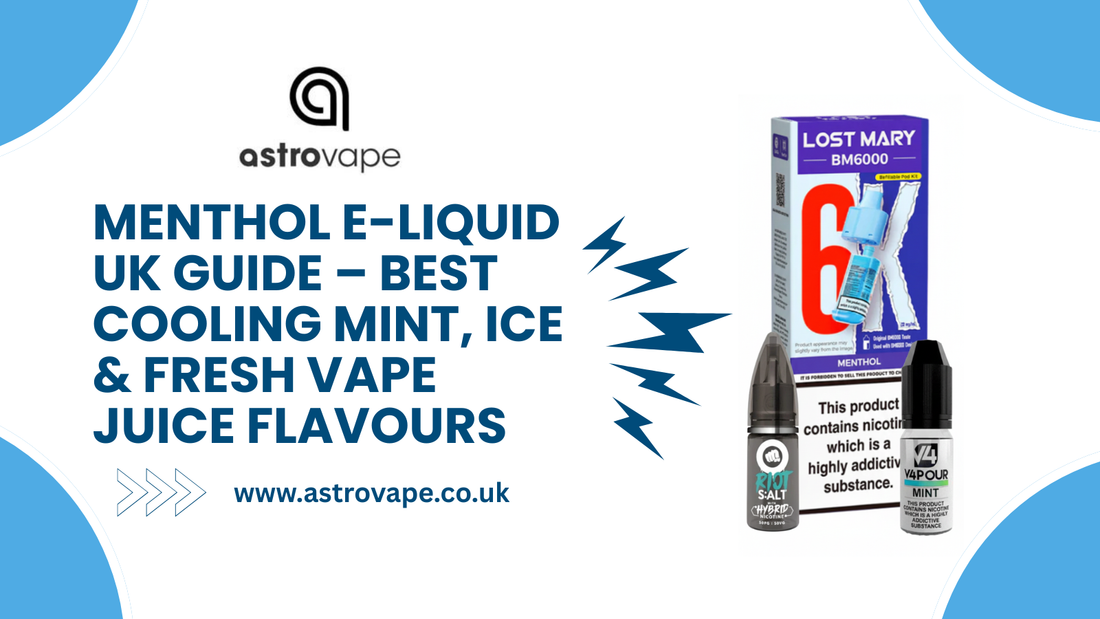 Menthol E-Liquid UK Guide – Best Cooling Mint, Ice & Fresh Vape Juice Flavours