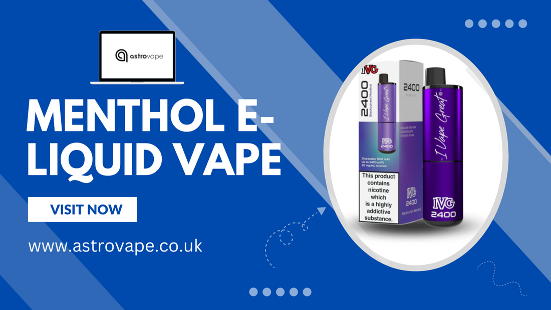 Why Menthol Vape Liquid is a Popular Choice Among Vapers