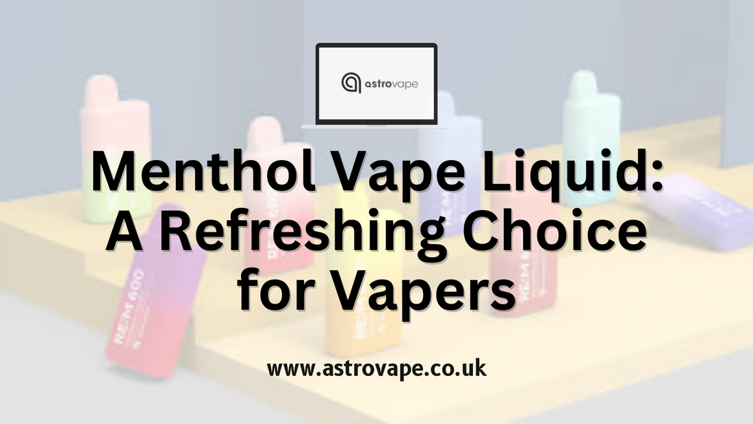 Menthol Vape Liquid: A Refreshing Choice for Vapers