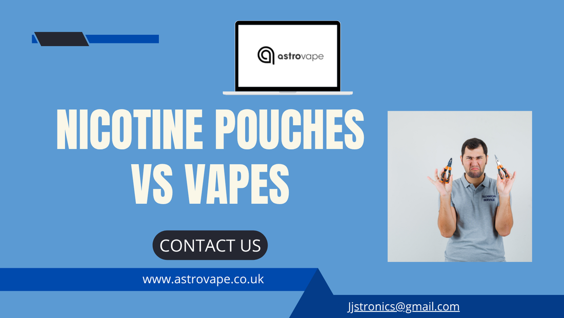 Nicotine Pouches vs Vapes