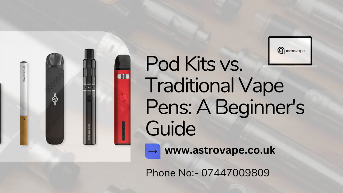 Pod Kits vs. Traditional Vape Pens: A Beginner's Guide AstroVape Pod Kits vs. Traditional Vape Pens: A Beginner's Guide AstroVape
