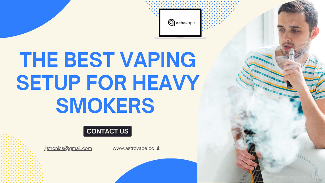 The Best Vaping Setup for Heavy Smokers
