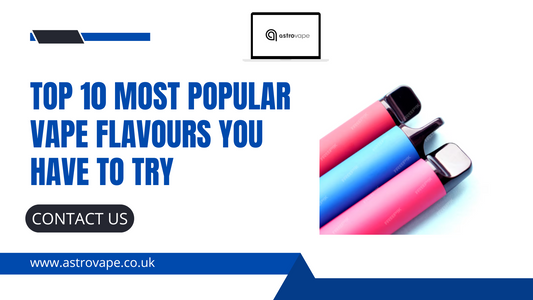 Top 10 Most Popular Vape Flavours You Have to Try