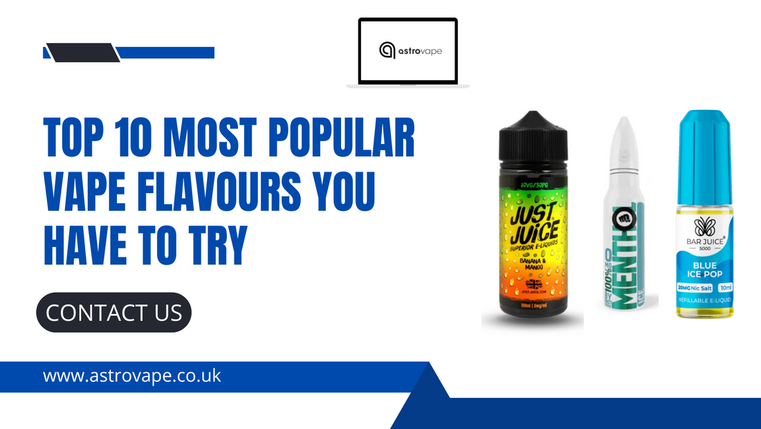 Top 10 Most Popular Vape Flavours You Have to Try
