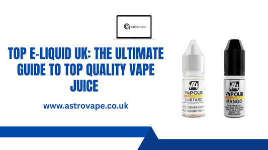 Top E-Liquid UK: The Ultimate Guide to Top Quality Vape Juice