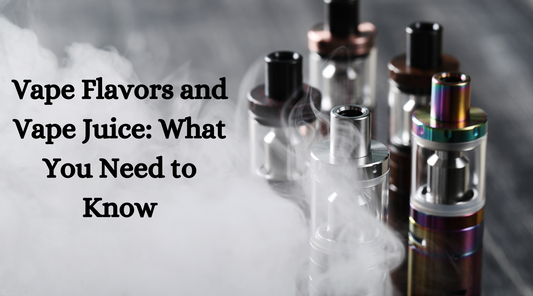 Vape Flavors and Vape Juice: What You Need to Know