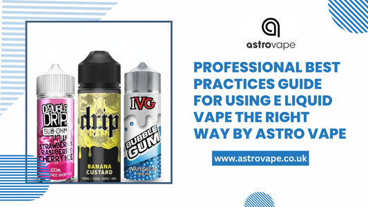 Professional Best Practices Guide for Using E-Liquid Vape