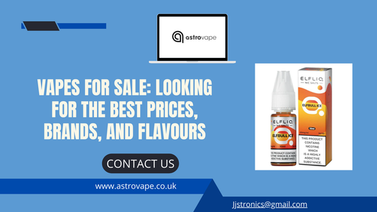 Vapes for Sale: Looking for the Best Prices, Brands, and Flavours