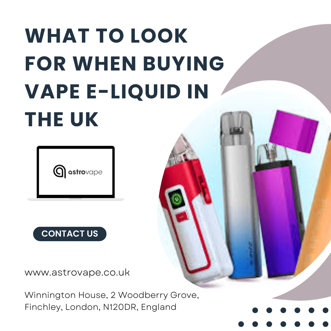 What to Look for When Buying Vape E-Liquid in the UK