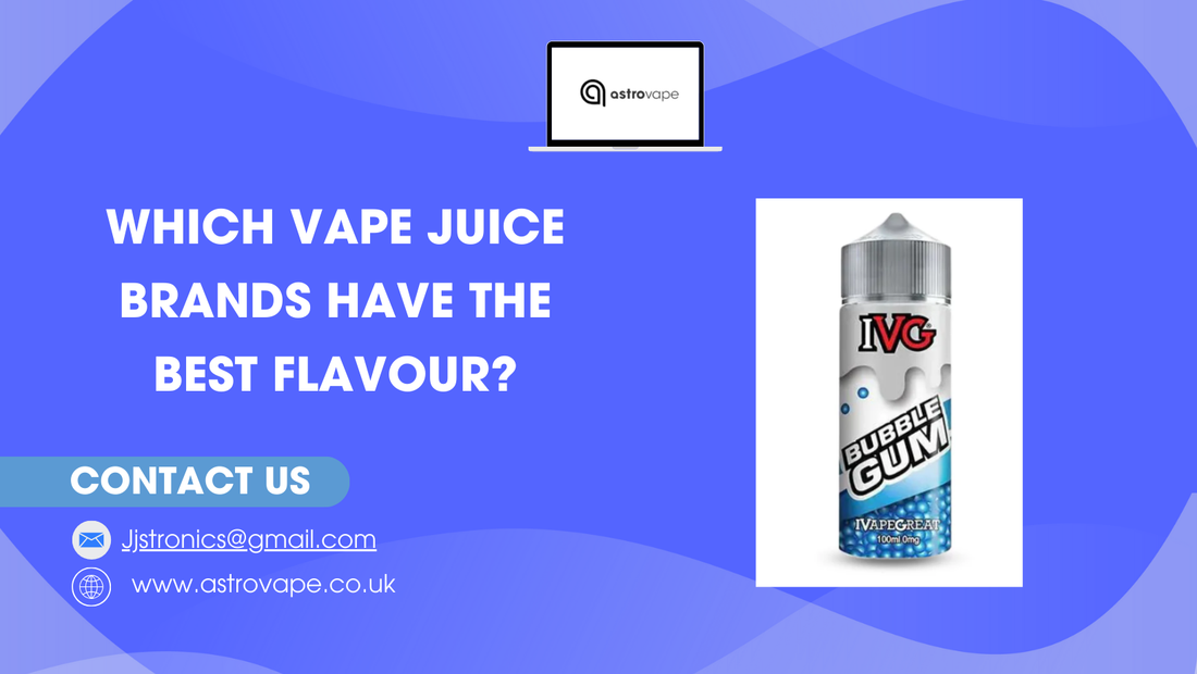 Which Vape Juice Brands Have the Best Flavour?